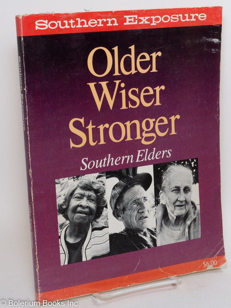 Cat.No: 231977 Southern Exposure. Volume 13, no. 2-3 (March-June 1985); Older, wiser, stronger: Southern elders