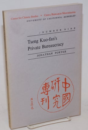 Cat.No: 232004 Tseng Kuo-Fan's Private Bureaucracy. Jonathan Porter