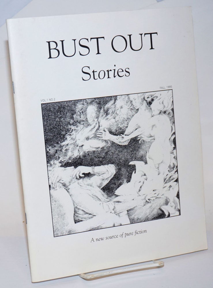 Cat.No: 232043 Bust Out: stories vol. 1, #2, Fall 1995. Guy Biederman, Chuck Culver, Carol Kappel, Carol Rodgers, Alan Collenette, editorLiz Mamorsky.