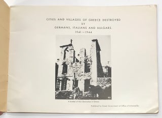 Ruins of modern Greece, 1941-1944. [Interior title: Cities and villages of Greece destroyed by Germans, Italians and Bulgars 1941-1944]