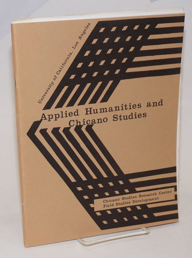 Cat.No: 232102 Applied Humanities and Chicano Studies Program: an applied concept for the student of the Eighties. Juan Yniquez Chicano Studies Research Center Field Studies Development, text, Jane S. Permaul.