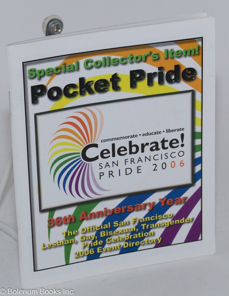 Cat.No: 232160 Pocket Pride: commemorate, eduacte, liberate, celebrate! San Francisco Pride 2006 36th anniversary year