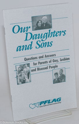 Cat.No: 232173 Our Daughters and Sons: questions and answers for parents of gay, lesbian,...