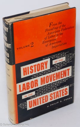 Cat.No: 232286 History of the Labor Movement in the United States: vol. 2: From founding...