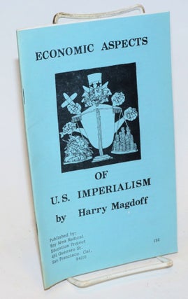 Cat.No: 232292 Economic aspects of U.S. imperialism. Harry Magdoff