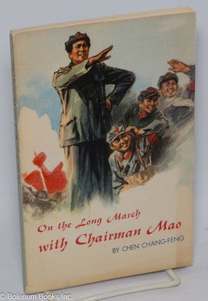 Cat.No: 232369 On the long march with Chairman Mao. Chen Chang-Feng