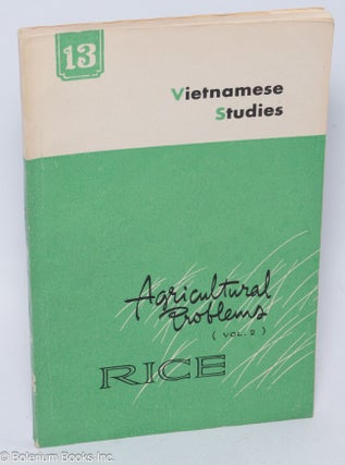 Cat.No: 232423 Vietnamese studies; no. 13 - 1967; Agricultural problems. vol. 2 - Rice