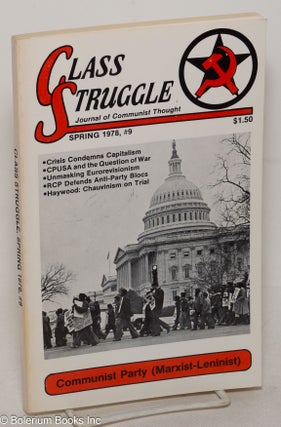 Cat.No: 232449 Class struggle; journal of Communist thought. Spring 1978, #9. Communist...