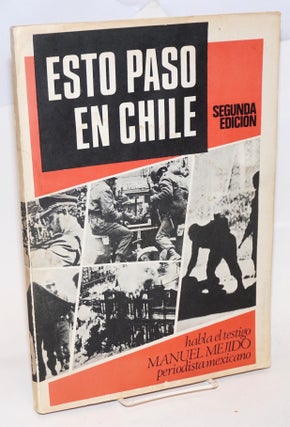 Cat.No: 232570 Esto Paso en Chile; habla el testigo Manuel Mejido periodista mexicano....