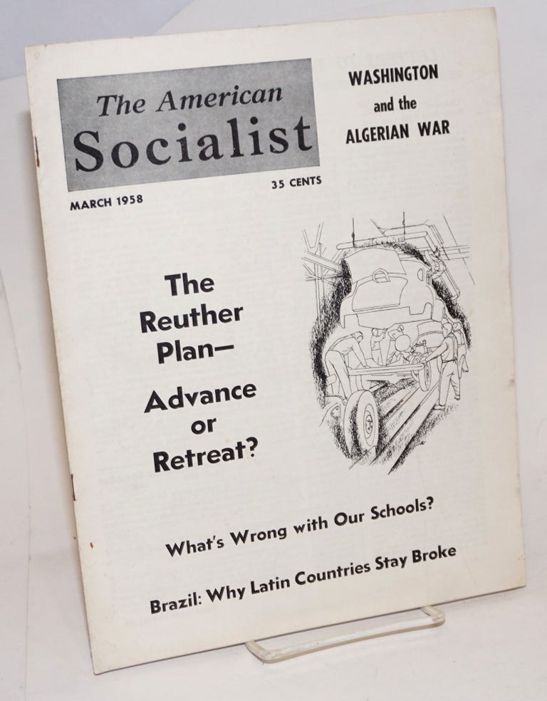 Cat.No: 232656 The American Socialist Volume 5, Number 3, March 1958. Bert Cochran, eds, Harry Braverman J. Geller, and.