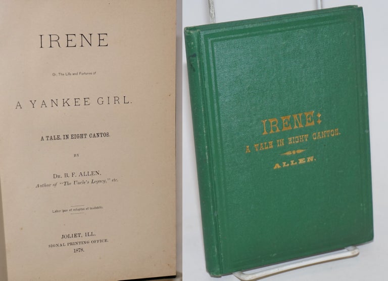 Cat.No: 232663 Irene, Or, The Life and Fortunes of a Yankee Girl, a tale in eight cantos. Dr. B. F. Allen.