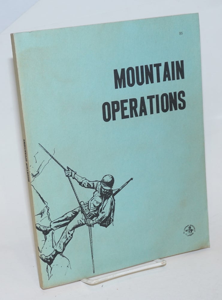 Cat.No: 232704 Mountain Operations. Headquarters Department of the Army, 19 May 1964, Field Manual No. 31-72. Commercially reprinted from public domain 1971 by Normount..