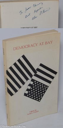 Cat.No: 232757 Democracy at Bay. A Novel. Alan R. Steuer