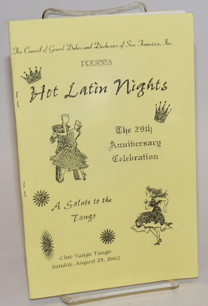 Cat.No: 232830 Hot Latin Nights: the 29th anniversary celebration [program] A salute to the tango, Club Tango Tango, Sunday, August 25, 2002. The Council of Grand Dukes, Duchesses of San Francisco.