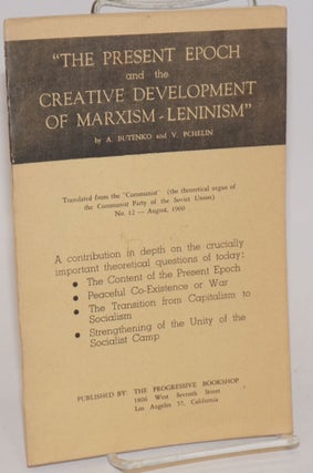 Cat.No: 232849 The present epoch and the creative development of Marxism - Leninism....