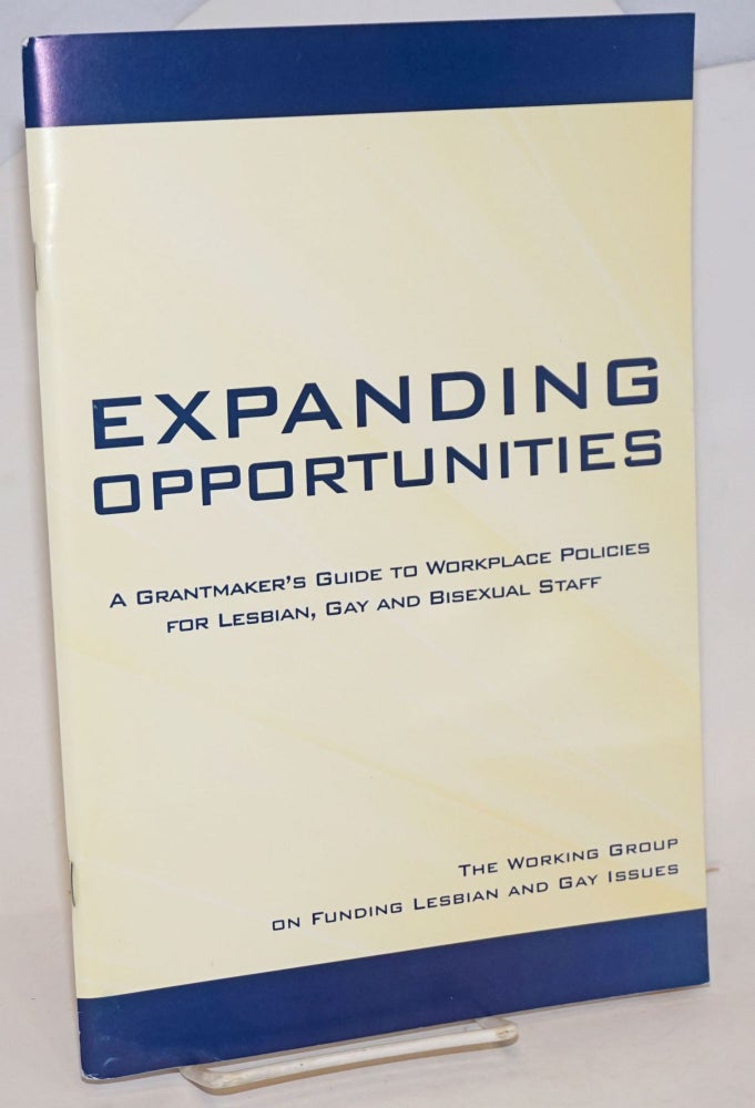Cat.No: 232920 Expanding Opportunities: a grantmaker's guide to workplace policies...