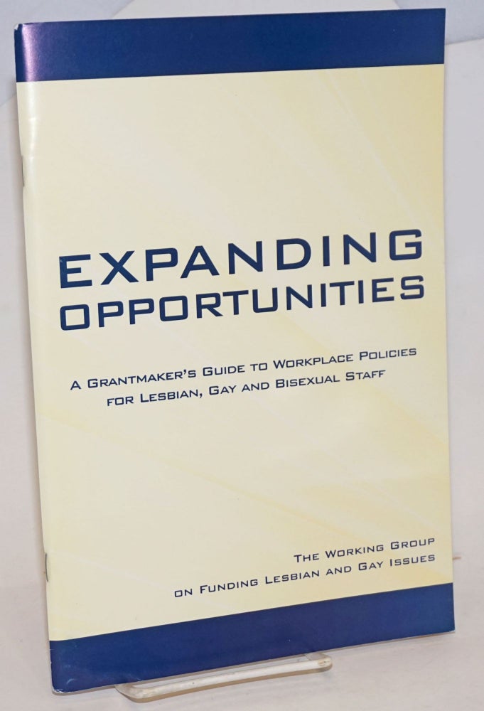 Cat.No: 232920 Expanding Opportunities: a grantmaker's guide to workplace policies for...
