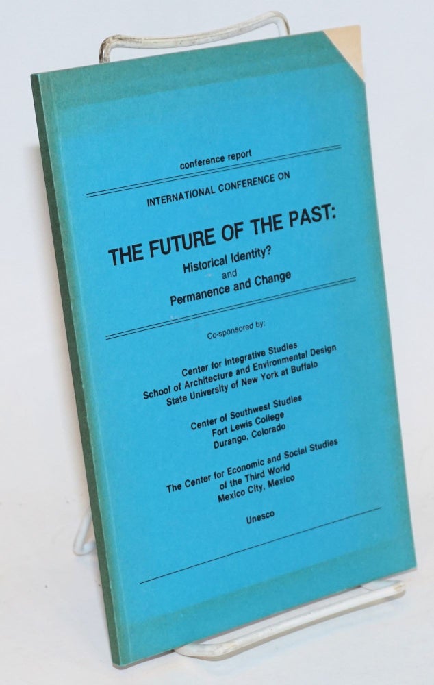 Cat.No: 232934 International Conference on the Future of the Past: Historical Identity? and Permanence and Change