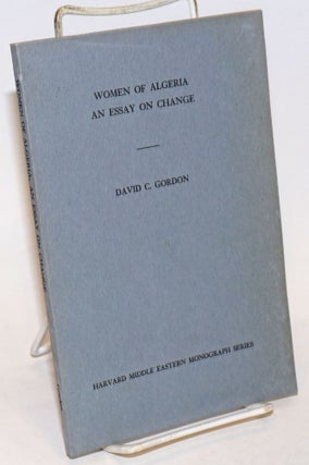 Cat.No: 232951 Women of Algeria: an Essay on Change. David C. Gordon