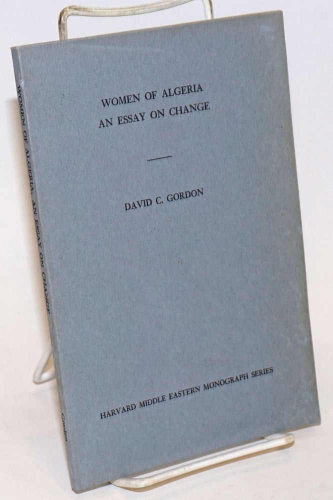 Cat.No: 232951 Women of Algeria: an Essay on Change. David C. Gordon.
