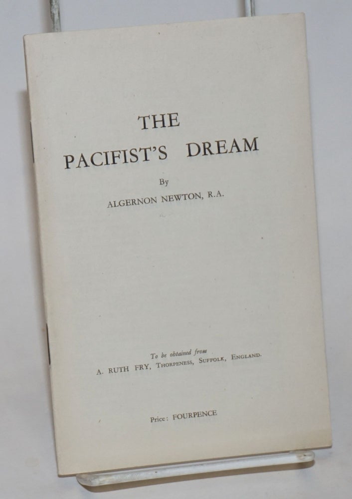 Cat.No: 233275 The pacifist's dream. Algernoon Newton.