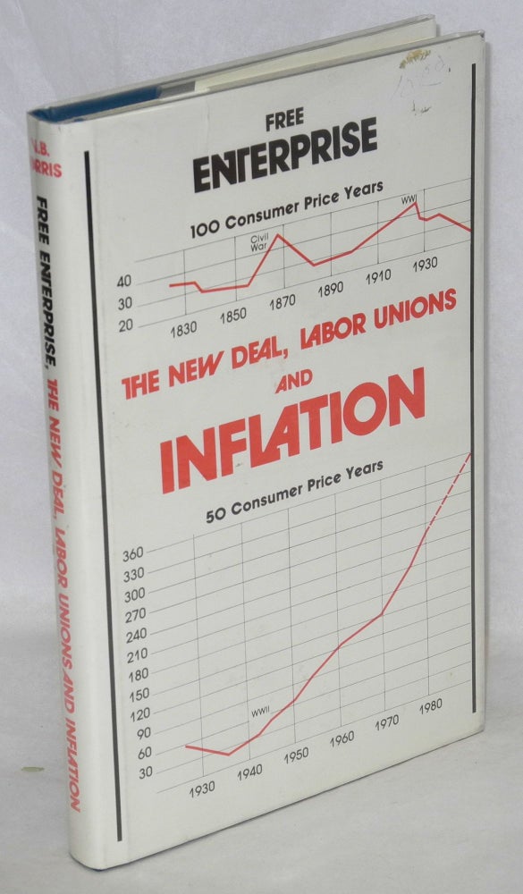 Cat.No: 23329 Free enterprise, the New Deal, labor unions and inflation. V. B. Harris.
