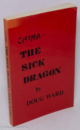 Cat.No: 233324 China; the sick dragon. Doug Ward