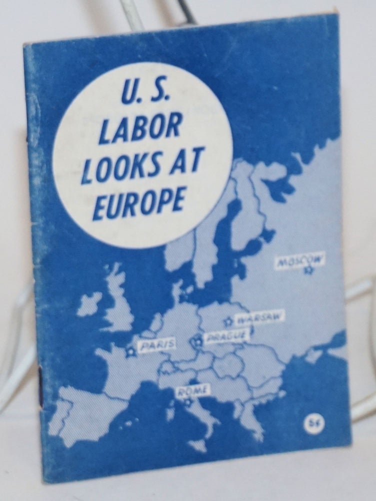 Cat.No: 233326 U.S. Labor Looks At Europe. American Committee to Survey Labor Conditions in Europe.