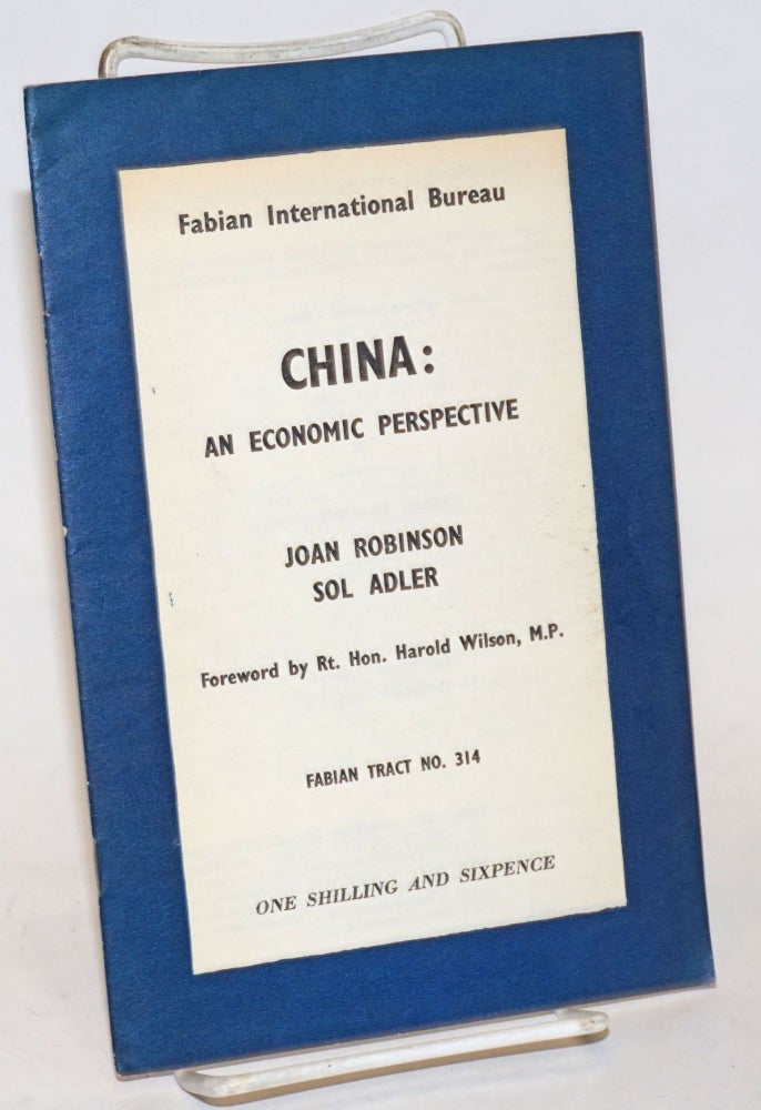 Cat.No: 233430 China: An Economic Perspective. Joan Sol Adler Robinson, M. P. Rt. Hon. Harold Wilson, and.