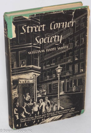 Cat.No: 2335 Street corner society; the social structure of an Italian slum. William...