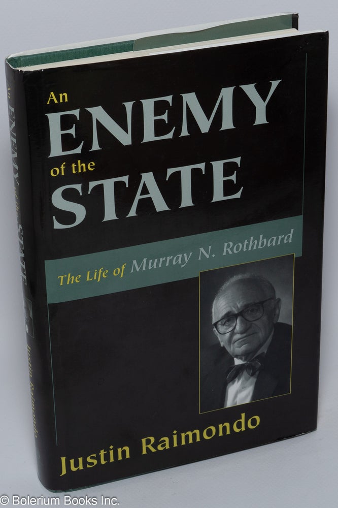 Cat.No: 233575 An Enemy of the State: The Life of Murray N. Rothbard. Justin Raimondo.