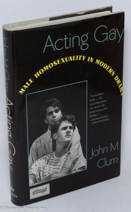 Cat.No: 23358 Acting Gay: male homosexuality in modern drama. John M. Clum