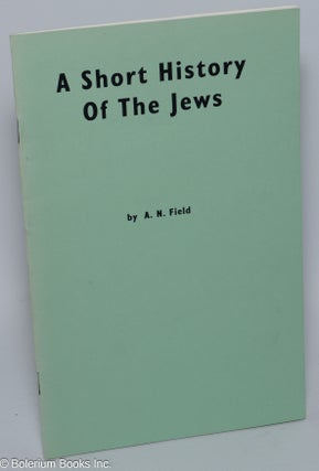 Cat.No: 233588 A Short History of the Jews. A. N. Field