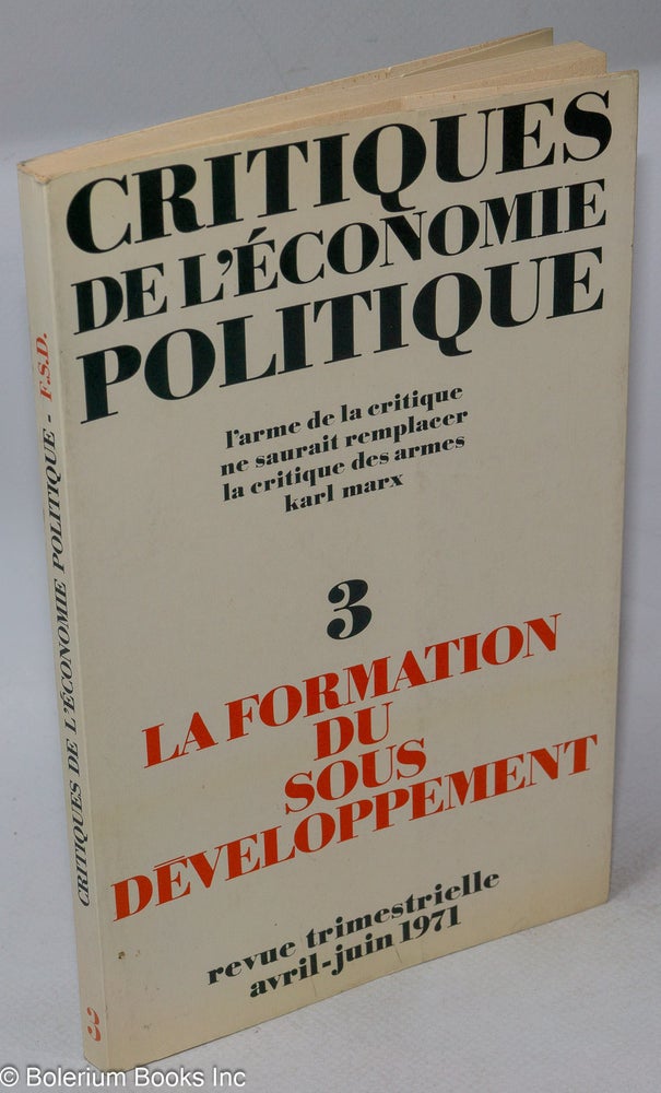 Cat.No: 233591 La Formation du Sous-Developpement [in] Critiques de l'Economie Politique 3: revue trimestrielle sommaire / no. 3 / avril-juin 1971. Andre-Gunder Frank, contributor, et alia.