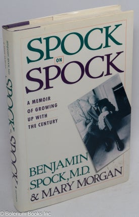 Cat.No: 233598 Spock on Spock; a memoir of growing up with the century. Benjamin Spock,...
