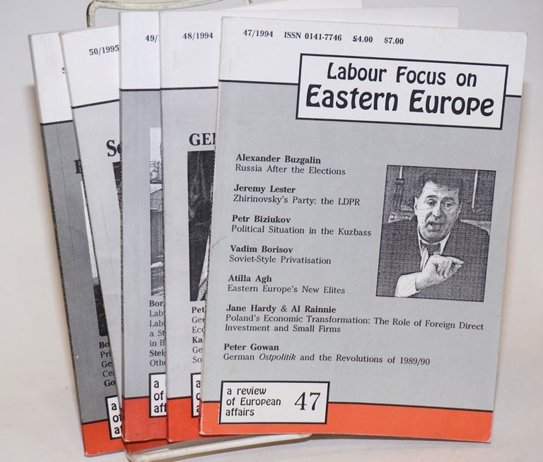 Cat.No: 233613 Labour Focus on Eastern Europe; A Review of European Affairs [5 consecutive issues]. Gus Fagan.
