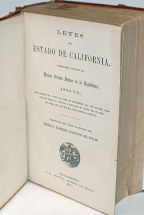 Leyes del Estado de California, decretadas durante la decima octava sesion de la legislatura, 1869-1870 que comenzo el lunes dia seis de disiembre del ano de mil ocho cientos sesenta y nueve, y concluyo el lunes, dia cuatro de abril del ano de mil ocho cientos setenta; traducidas del ingles al espanol por Thomas R. Eldredge