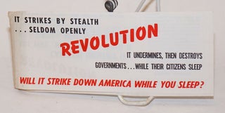 It strikes by stealth ... seldom openly. Revolution, it undermines, then destroys governments ... while their citizens sleep. Will it strike down America while you sleep?