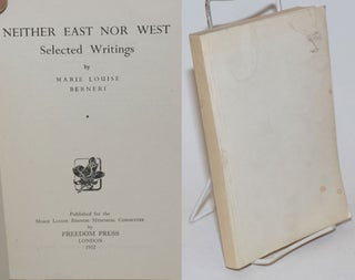 Cat.No: 233826 Neither East Nor West: Selected Writings. Marie Louise Berneri