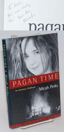 Cat.No: 233831 Pagan Time An American Childhood. Micah Perks