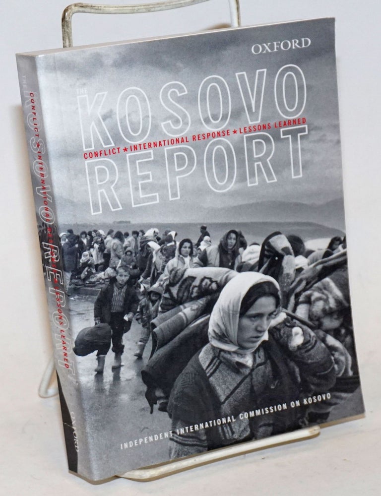 Cat.No: 233838 The Kosovo Report; Conflict . International Response . Lessons Learned. compilers : the Independent International Commission on Kosovo.