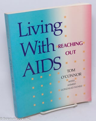 Cat.No: 23384 Living with AIDS; reaching out. Tom O'Connor, Ahmed Gonzalez-Nunez