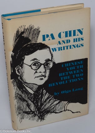 Cat.No: 233900 Pa Chin and his writings. Chinese youth between the two revolutions. Olga...