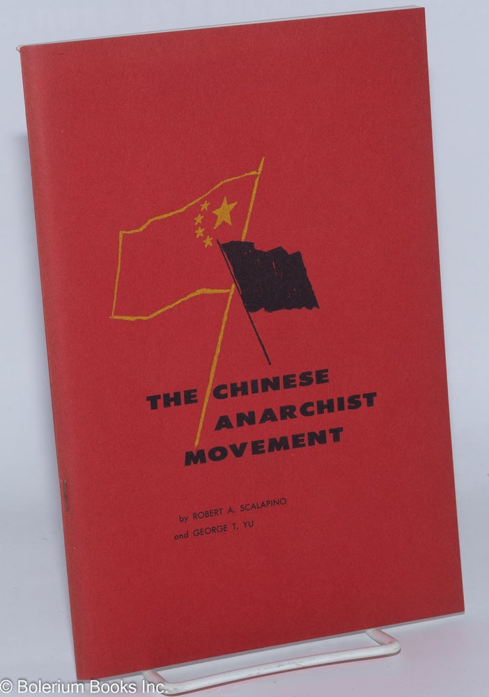 Cat.No: 233902 The Chinese anarchist movement. Robert A. Scalapino, George T. Yu.
