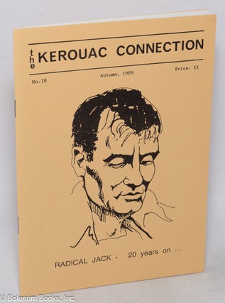 Cat.No: 234039 The Kerouac Connection: #18, Autumn 1989; Radical Jack - 20 years on. Jack...