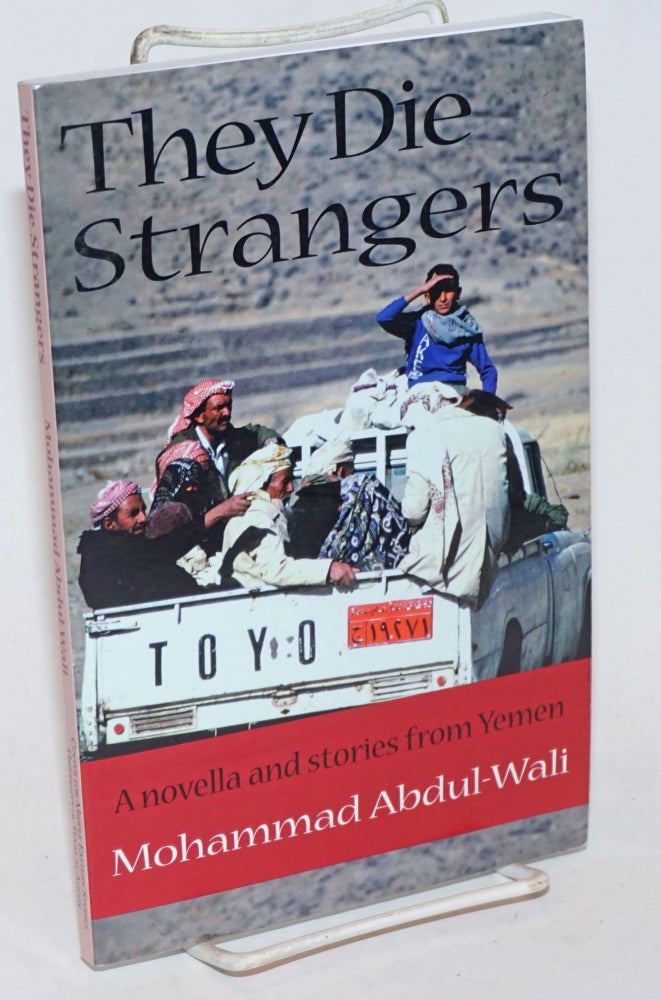 Cat.No: 234055 They Die Strangers A novella and stories from Yemen. Mohammad Abdul-Wali.