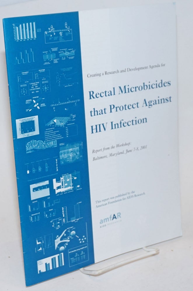 Cat.No: 234063 Creating a Research and Development Agenda for Rectal Microbicides that Protect Against HIV Infection: report from the workshop: Baltimore, Maryland, June 7-8, 2001. Bob Roehr, Michael Gross, Kenneth Mayer, /compilers.