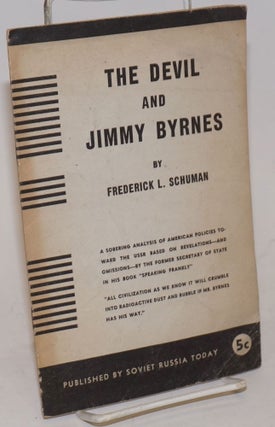 Cat.No: 234102 The devil and Jimmy Byrnes: A sobering analysis of American policies...