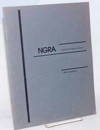 Cat.No: 234243 NGRA: National Gay Rights Advocates: 1988 annual report. National Gay...