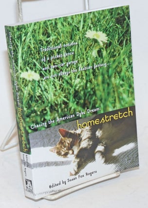 Cat.No: 234281 Chasing the American Dyke Dream: homestretch. Susan Fox Rogers, M. Paz...